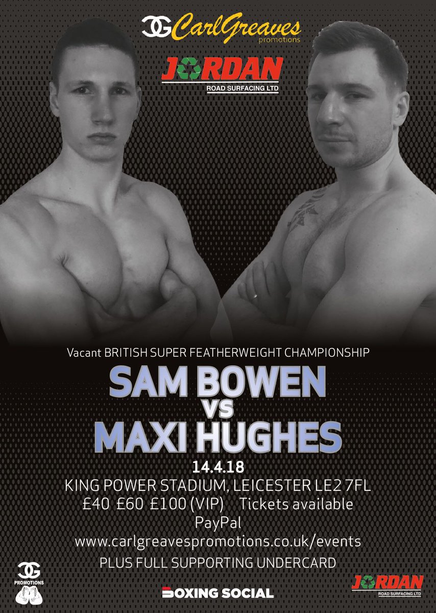 CarlGreavesPro's tweet photo. Sam bullet bowen v @BOXERMAXIHUGHES vacant British super featherweight championship 14.4.18 king power stadium Leicester undercard full of local talent tba this week. Tickets out now visit https://t.co/lQYByCmCSE https://t.co/mb9miqLpQc