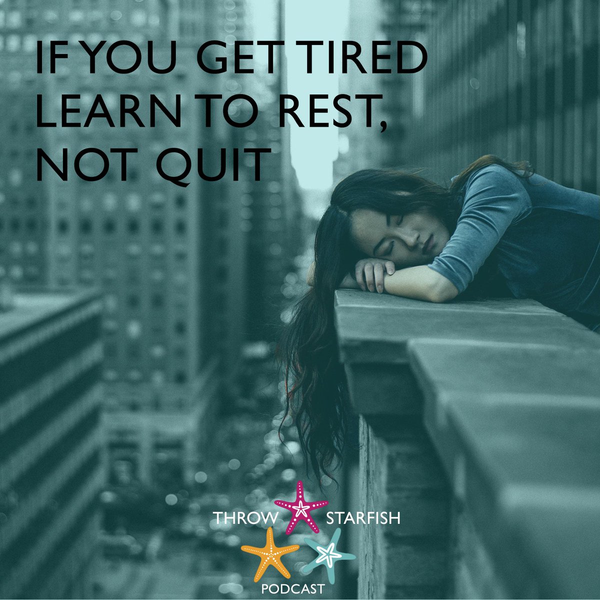 If you get tired learn to rest, not quit.
You can #Listen to episodes of our #Podcast at throwstarfish.com #ThrowStarfish