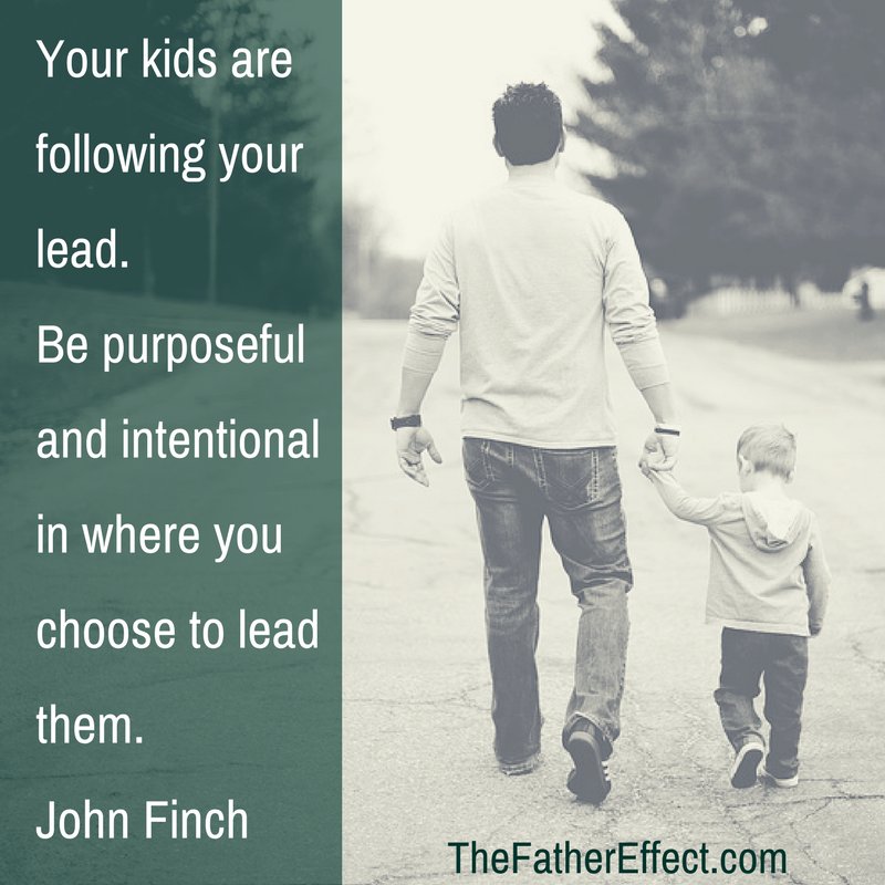 Your kids are following your lead. Be purposeful and intentional in where you choose to lead them. <a href="/johnpfinch/">John Finch</a>  #TheFatherEffect ow.ly/E8xZ30ikpwT