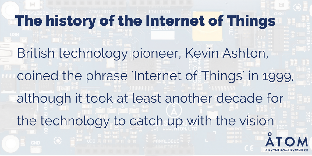 The idea of adding sensor and intelligence to basic objects was discussed throughout the 1980's and 1990's (though some events were taking place in the 19th century!) but progress was slow because the technology wasn't in place #IoT