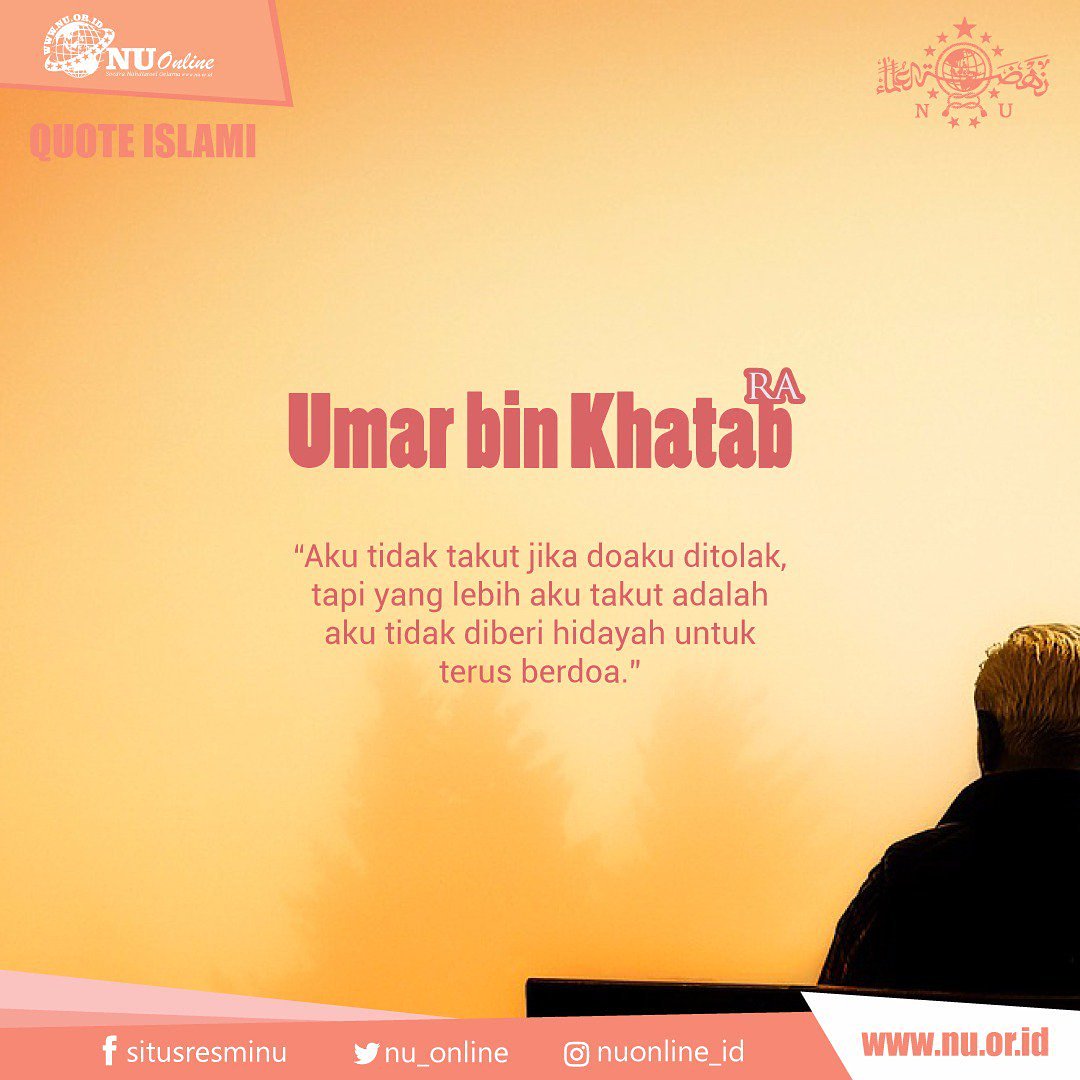 TokohNU's tweet photo. “Aku tidak takut jika doaku ditolak, tapi yang lebih aku takut adalah aku tidak diberi hidayah untuk terus berdoa.” (Umar bin Khatab) https://t.co/OY1wBIDPA8