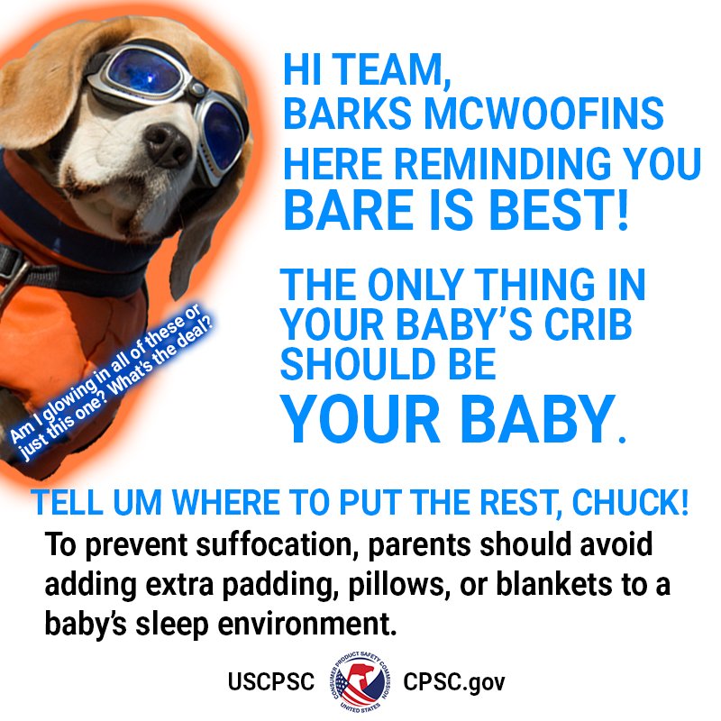 A glowing dog named Barks McWoofins wearing goggles says, "Hi team, barks mcwoofins here reminding you bare is best! The only thing in your baby's crib should be your baby. Tell um where to put the rest Chuck!" Chuck, McWoofins' off-camera partner says, "To prevent suffocation, parents should avoid adding extra padding, pillows, or blankets to a baby's sleep environment."