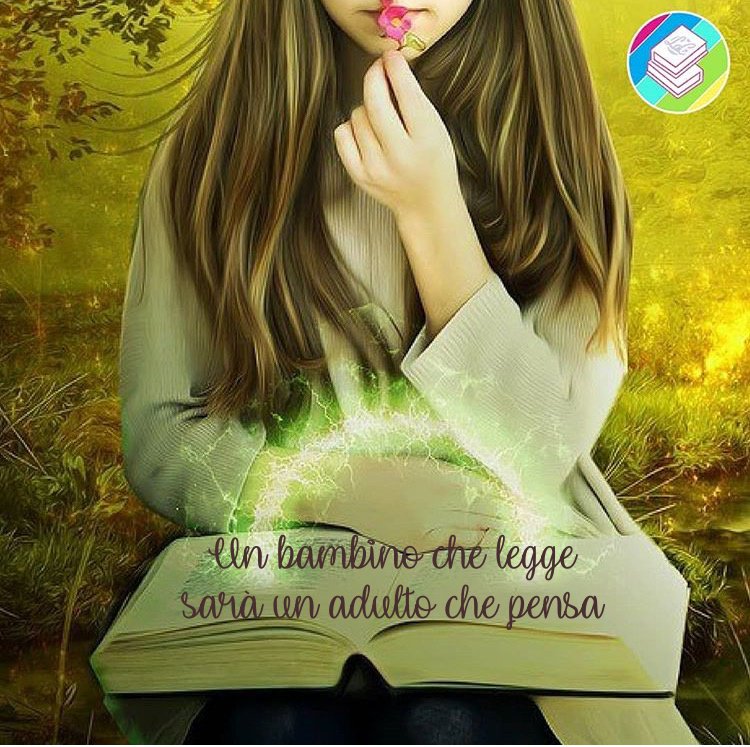 Un bambino che legge, sarà un adulto che pensa.