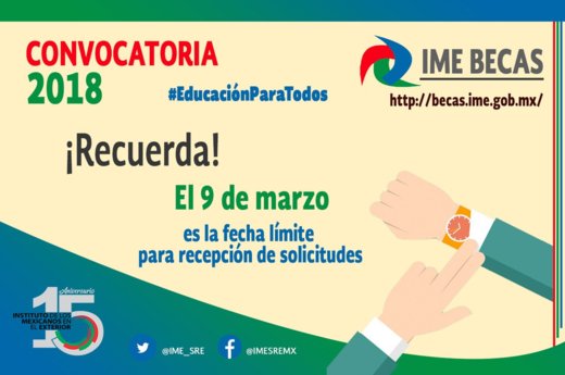 #AtentoRecordatorio el #9Marzo es la fecha límite para enviar solicitudes a #IMEBecas 2018. Consulta la Convocatoria y participa en becas.ime.gob.mx @IME_SRE #EducaciónParaTodos