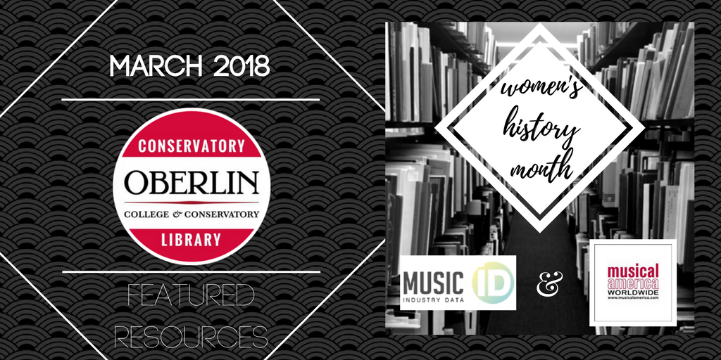 OberlinConLib's tweet photo. March is Women's History Month at the Con Library! Come check out our awesome #womeninmusic resources. Be sure to let Music Industry Data and @MusicalAmerica to aid you in your quest! #oberlincon #oberlinconlibrary #womenshistorymonth #womxninmusic #planet5050 #getitgirl https://t.co/RlJwDaFO0E