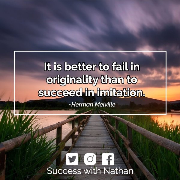 succeednathan's tweet photo. It is better to fail in originality than to succeed in imitation. ~Herman Melville

#inspirational #quotes #quote #inspiration #motivation #success #quoteoftheday #business #entrepreneur #MotivationalQuotes https://t.co/omTCwWrB4v