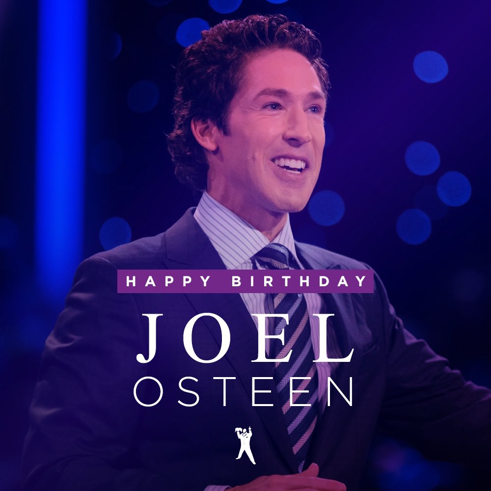 Happy birthday Joel Osteen. Keep up the good work. 