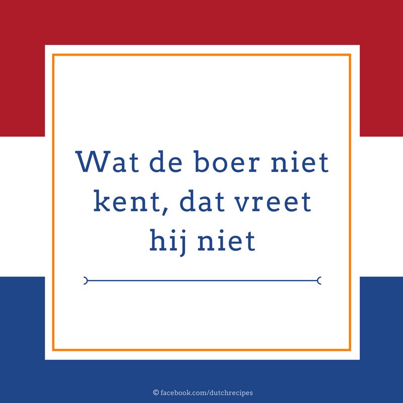 DutchRecipes's tweet photo. "Wat de boer niet kent, dat vreet hij niet" // A stick-in-the-mud will try nothing new. #dutchsaying #dutchsayings https://t.co/X9PqFtxOpI https://t.co/ZgxcuDGVas