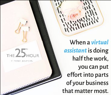 When a Virtual Assistant is doing half the work you can put effort into parts of your business that matter most.