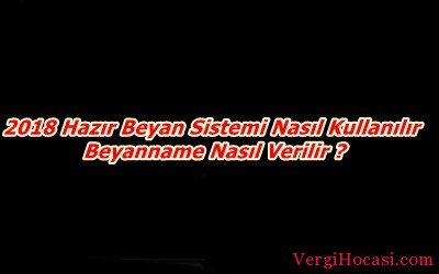 2018 Hazır Beyan Sistemi Nasıl Kullanılır Beyanname Nasıl Verilir ? vergihocasi.com/2018-hazir-bey…