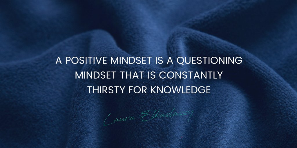 LauraElkaslassy's tweet photo. A positive mindset is a questioning mindset that is constantly thirsty for #knowledge. #PositiveMoneyMindset #ProfitFirstProfessional #EntrepreneurQuote https://t.co/LtnunzmpUe https://t.co/ut0bLE9KQ4