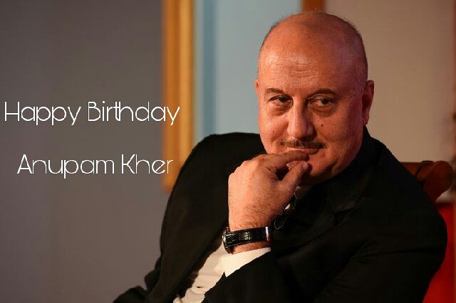 Here\s wishing the famous Bollywood superstar Anupam Kher\ a very Happy Birthday! 