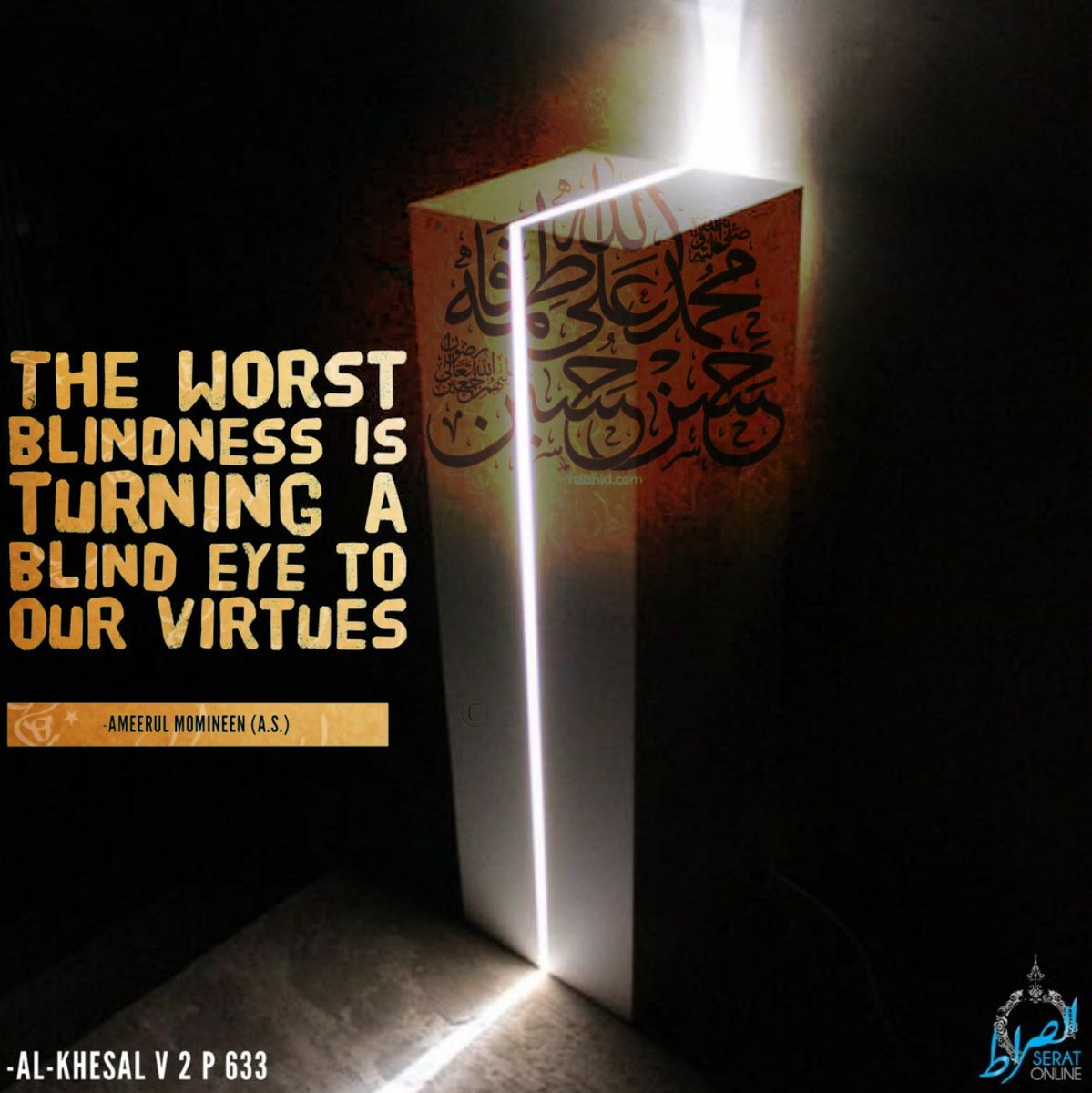 SeratOnline's tweet image. Imam Ali (a.s.) :- The worst blindness is turning a blind eye to our virtues

Ref :-
•Al-Khesal v 2 p 633
•Tafseer al-Safi v 3 p 207
•Behaar al-Anwaar v 10 p 111

#ImamAli #Nasibi #Shia #Ahlebait
