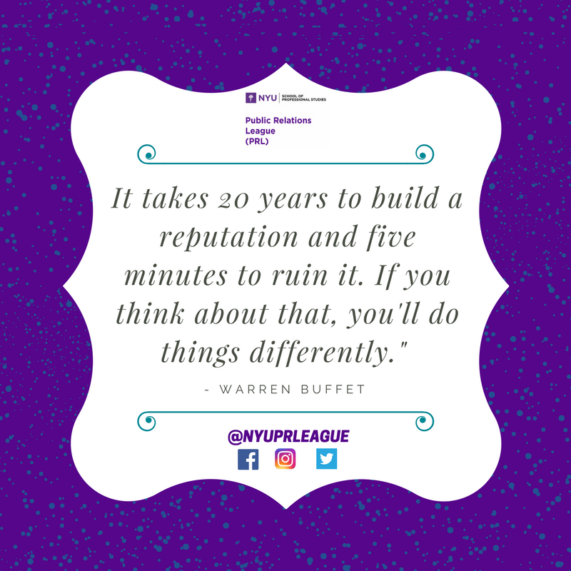 NYUPRLeague's tweet photo. "It takes 20 years to build a reputation & 5 minutes to ruin it. If you think about that, you'll do things differently" #WisdomWednesday #WarrenBuffet #NYUPRL https://t.co/M3ETlzZx7g
