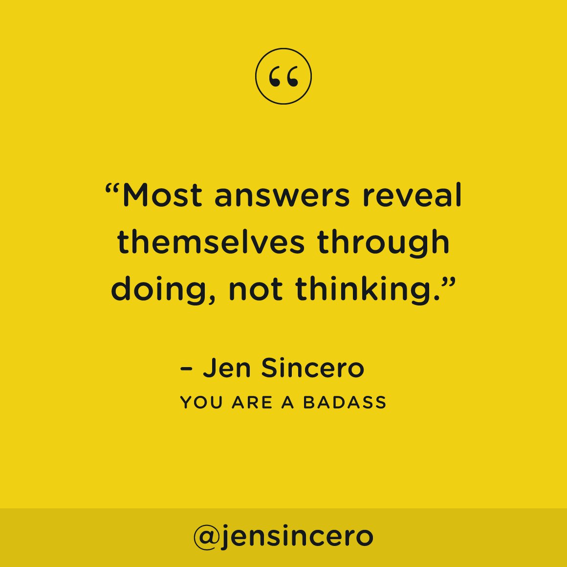 Instead of wasting hours and days trying to figure out your perfect next move, just DO something already. #youareabadass #QOTD #WednesdayMotivation #WednesdayWisdom