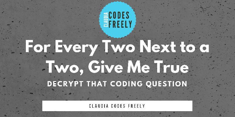 CCodesFreely's tweet image. For Every Two Next to a Two, Give Me True #codingquestion #howtocode #Java b2s.pm/sKlJWP