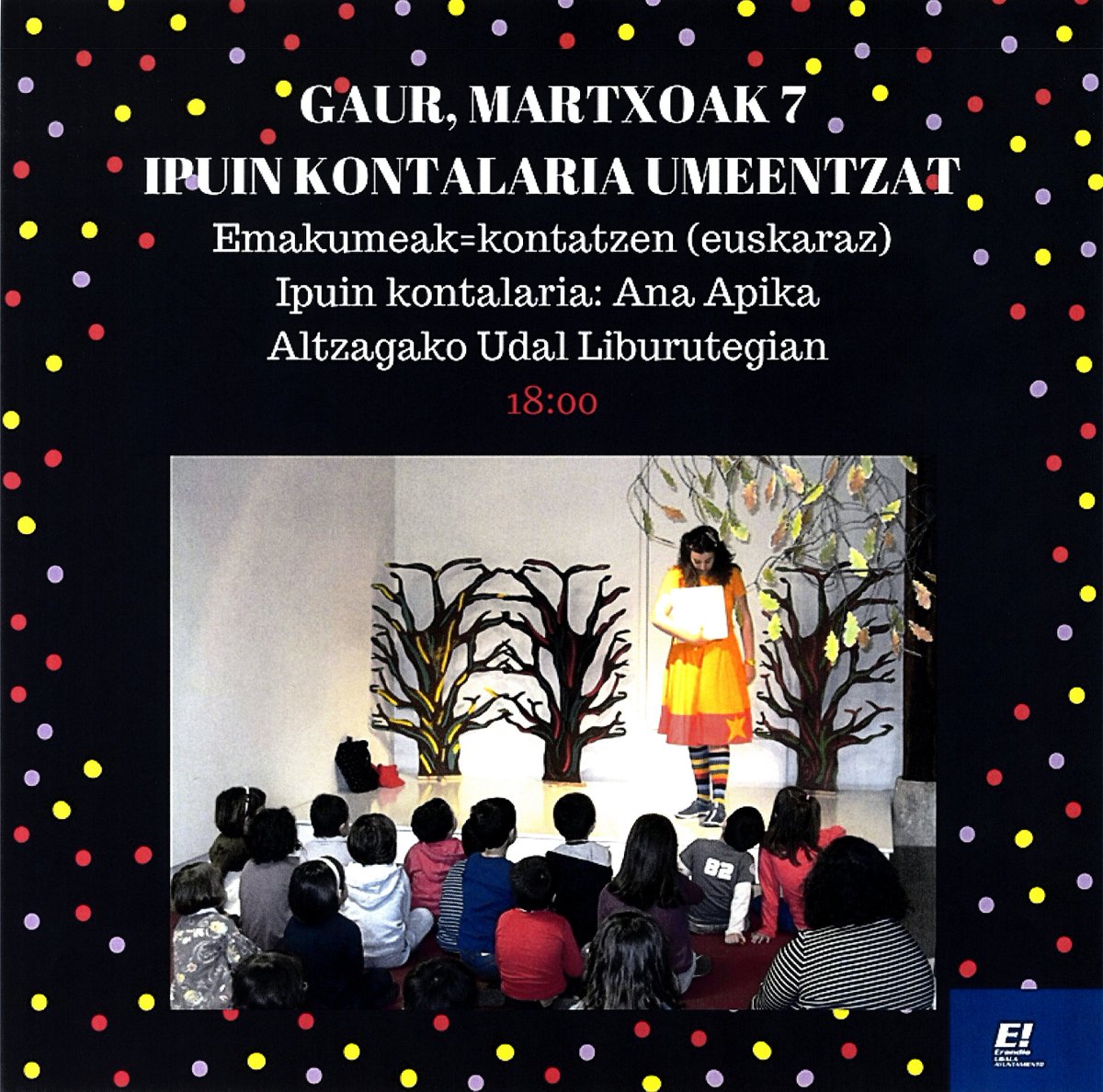 Recordad:
 - 7 de marzo : Biblioteca de Altzaga , 18:00 horas. Cuentacuentos infantil. Título: "Emakumeak Kontatzen" con Ana Apika 
 Aforo limitado
