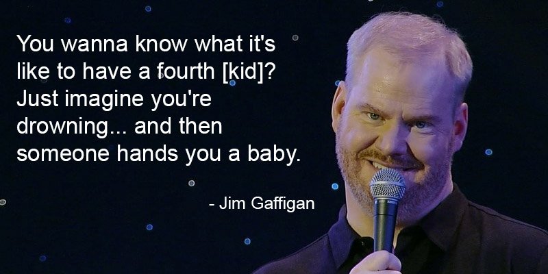 Imagine you're drowning and someone hands you a baby