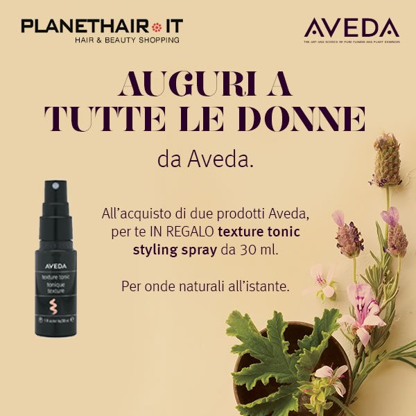 Auguri a Tutte Le Donne , con l'acquisto di 2 prodotti Aveda in REGALO Texture Tonic Styling Spray 30ml 
planethair.it