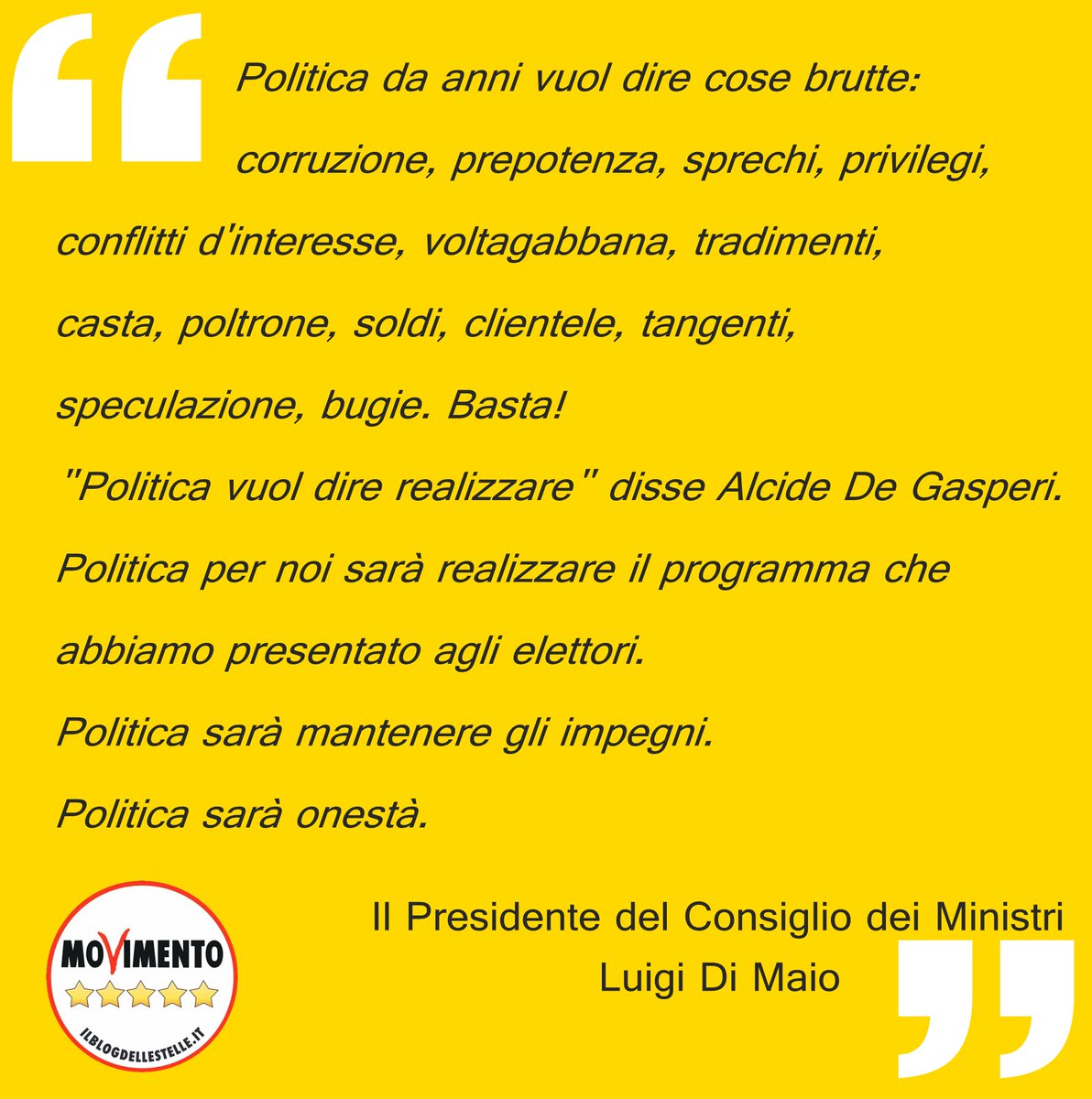 Politica per noi sarà realizzare il programma che
abbiamo presentato agli elettori. 
Politica sarà mantenere gli impegni. 
Politica sarà onestà
#M5SALGOVERNO 
#DiMaioPresidente 
#GovernoPatrimonioDelPaese 
#Governo5stelle 
#RT