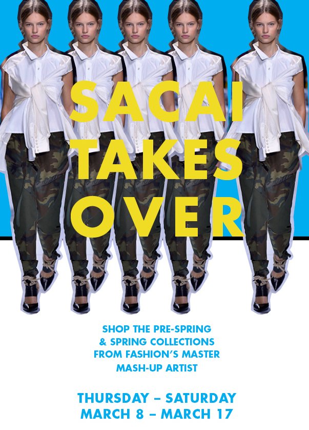 #Sacai TAKES OVER! Come shop the pre-spring and spring collections form fashion's master mash-up artist. Starting tomorrow March 8 lasting through Saturday, March 17.