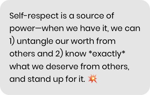 Self-respect is a source of power—when we have it, we can 1) untangle our worth from others and 2) know *exactly* what we deserve from others, and stand up for it. 💥 #ShineText @ShineText
