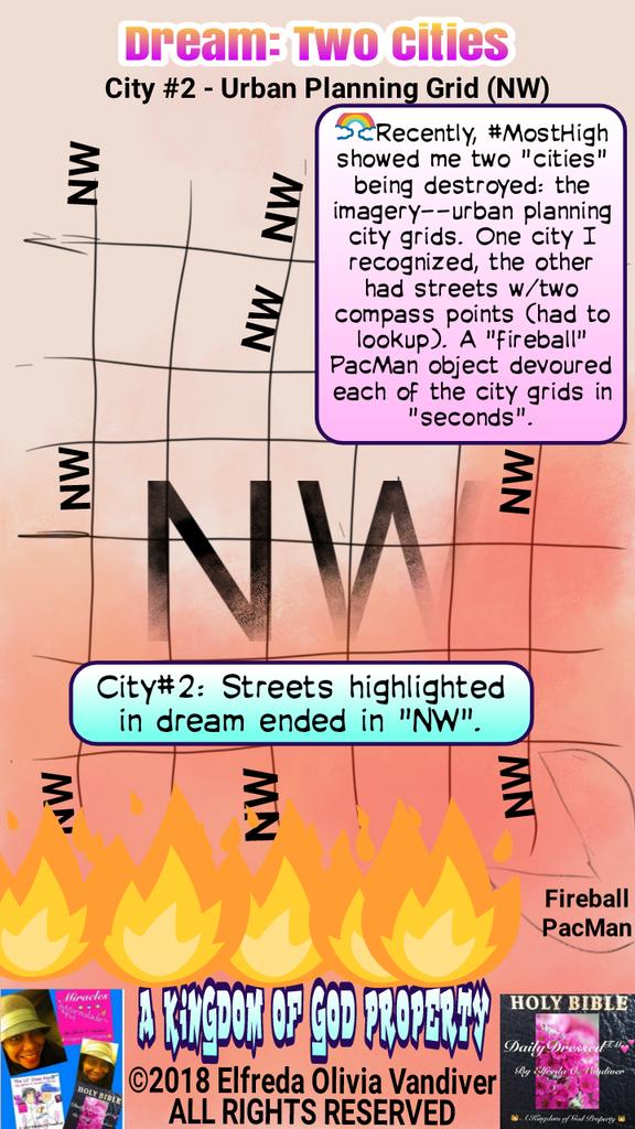 FredaVandiver's tweet photo. 🌈Re: Dream - Left out significant detail re: second "city": City#2 streets ending "NW" were highlighted in dream. Fireball "PacMan" devoured the entire city grid in seconds.
#God #Jesus #Visions #Dreams #Joel2 #Judgement #Repentance #Mercy
#Grid #TwoCities #Archive
#(City2) https://t.co/SlIkKiJpiQ