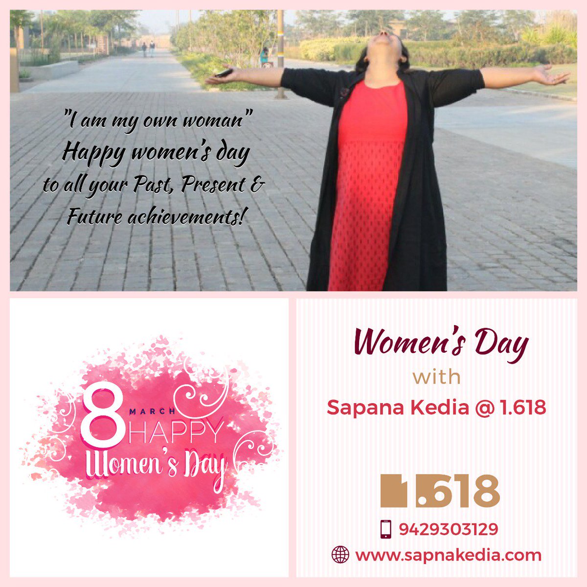 'I am own Woman'
Happy Women's Day to all your Past, Present & Future achievements! 
Women's Day with Sapana Kedia @ 1.618

sapnakedia.com