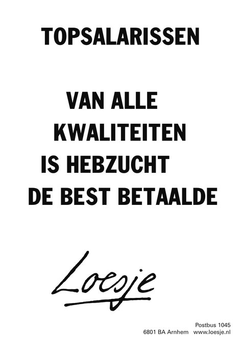 LoesjeNL's tweet image. **topsalarissen
van alle kwaliteiten is hebzucht de best betaalde**
#hamers #ing #loesje