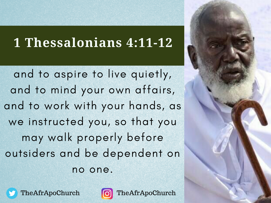 TheAfrApoChurch's tweet photo. and to aspire to live quietly, and to mind your own affairs, and to work with your hands, as we instructed you, so that you may walk properly before outsiders and be dependent on no one.
#StudyTheScriptures
#ExamineTheScriptures
#SearchTheScriptures https://t.co/dJ4bgUMtR5