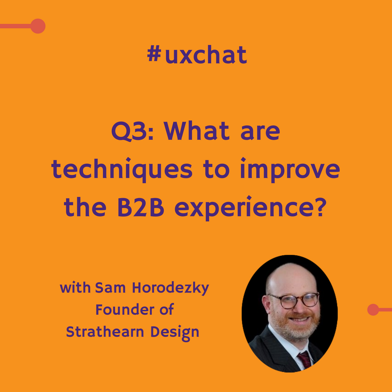 betterux_'s tweet photo. Q3: What are techniques to improve the B2B experience?
#uxchat with @StrDesign 🎉🎉
#B2BUX #EnterpriseUX #UX https://t.co/CiYkf9DyNp