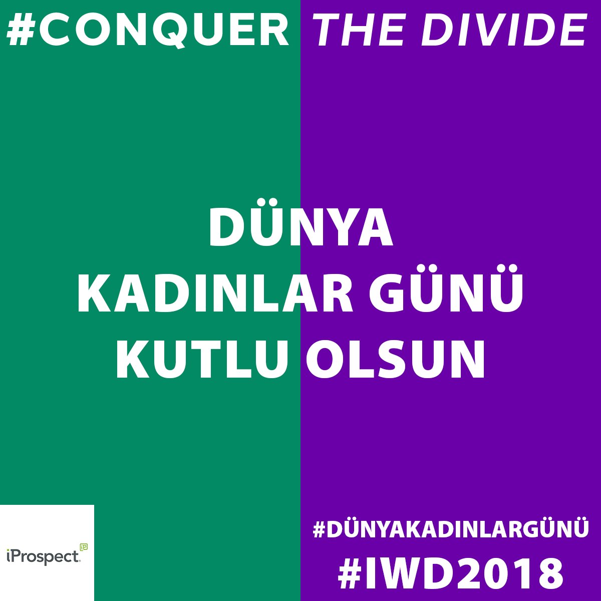 iProspectTR's tweet photo. #8MartDünyaKadınlarGünü kutlu olsun! #ConquerTheDivide https://t.co/9lbdrXkZKf