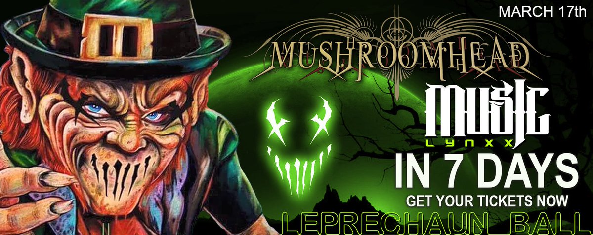 MusicLynxx's tweet photo. Only 7 Days until the Leprechaun Ball featuring MUSHROOMHEAD OFFICIAL | UnSaid Fate (official) | Dose Official | Bittersweet Revenge | 10/31 | Alone and Waiting | H€\/rais€r with after party hosted by: Tha Grimey OneZ https://t.co/ctDG3uqoZT