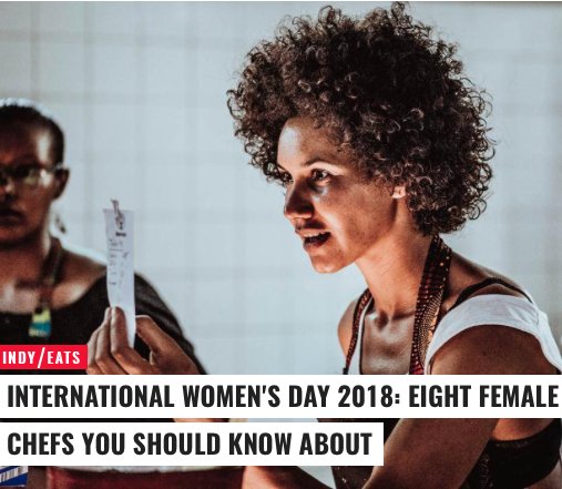 8 female chefs 👩‍🍳👩‍🍳👩‍🍳👩‍🍳👩‍🍳👩‍🍳👩‍🍳👩‍🍳 you should know about. 🙌 <a href="/Independent/">The Independent</a>. Hit us up. ind.pn/2FnCxqc

@Darjeelingldn <a href="/mymoroccanfood/">Nargisse Benkabbou</a> <a href="/thomasinamiers/">thomasinamiers</a> <a href="/wahaca/">wahaca</a> <a href="/chef_chantelle/">Chantelle Nicholson</a> <a href="/Tredwells/">Tredwells</a> <a href="/CorebyClare/">Core Restaurant</a> <a href="/ZoeAdjonyoh/">Zoe Adjonyoh #badassery101</a> <a href="/ArzakRestaurant/">Arzak</a> <a href="/AnneSophiePic/">AnneSophiePic</a>
