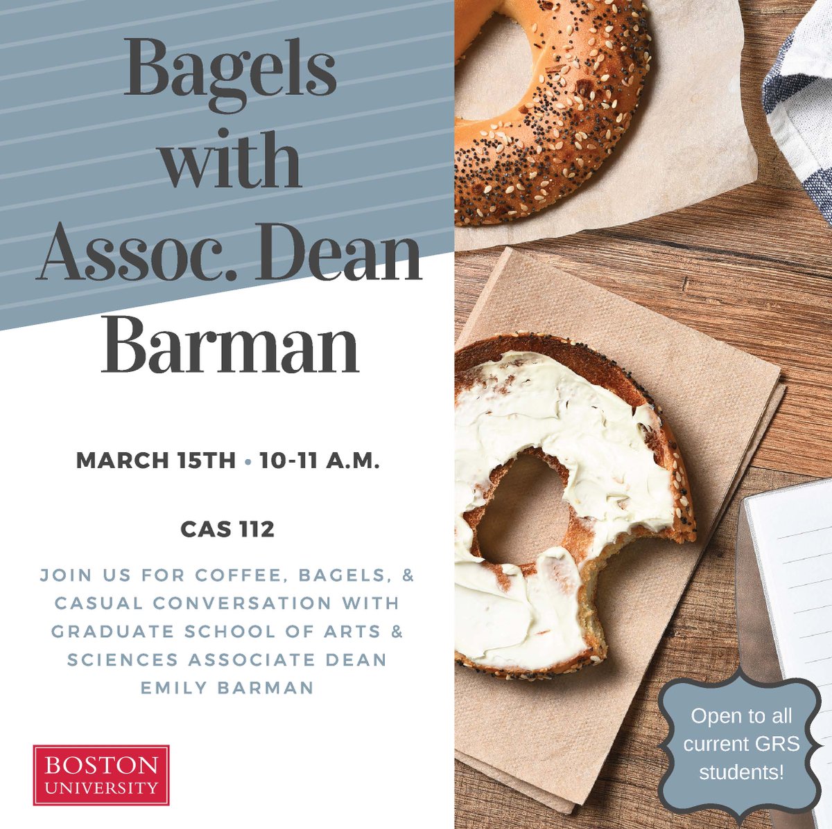 Round two! Join us for bagels and have a chat with Assoc. Dean of GRS, Emily Barman next Thursday, March 15th at 10:00am in CAS 112.
