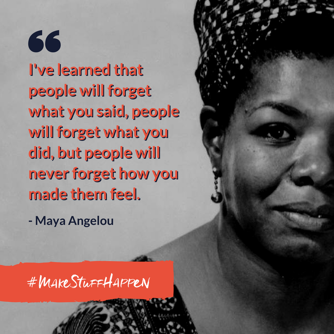 There is so much #truth in what #MayaAngelou said "...people will never forget how you made them feel."

What does it mean to you?

Treat others with #kindness and #compassion, make them feel great about themselves, and in return, they will #support you to #makestuffhappen.
