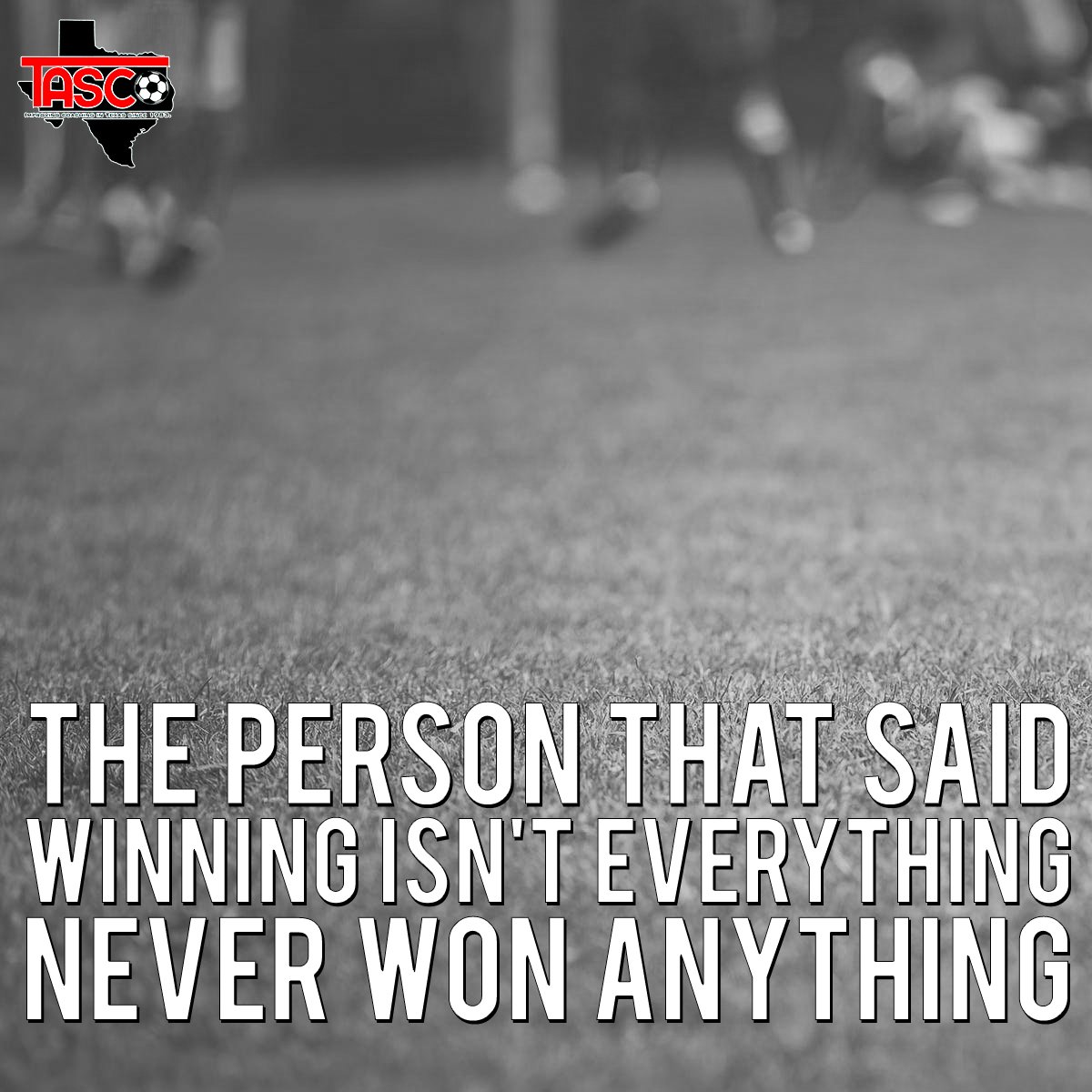 The person that said winning isn't everything, never won anything!