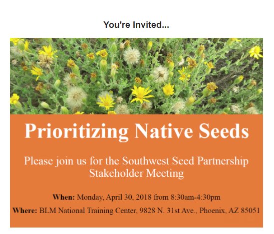 Southwest Seed Partnership: Developing native plant materials to support habitat restoration and conservation in the Southwest. <a href="/swseedpartners/">SW Seed Partnership</a> 

Stakeholder meeting, April 30, Phoenix AZ.
southwestseedpartnership.org