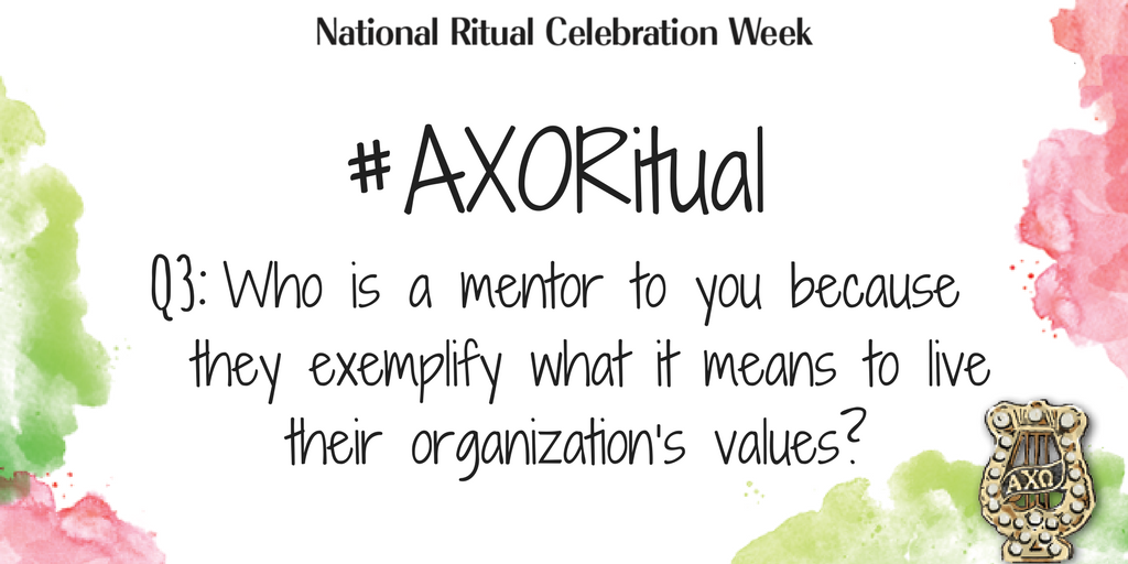 AlphaChiOmegaHQ's tweet photo. Q3: Who is a mentor to you because they exemplify what it means to live their organization’s values? #AXORitual https://t.co/RKFsvnPvsm