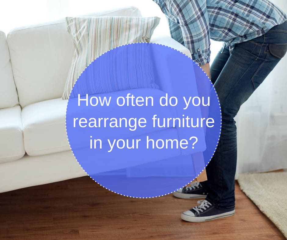 How often do you rearrange the furniture in your home? Let us know!