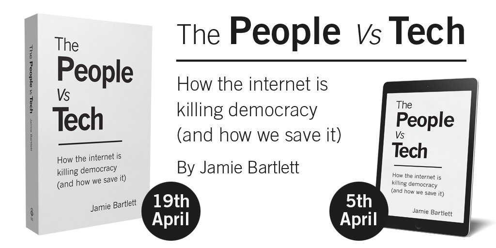 JamieJBartlett's tweet photo. NEWS! My new book ‘The People Versus Tech’, about the looming war between the internet and democracy - the most vital question of our age - will be out on the 19th April. https://t.co/kN8JLABCEd https://t.co/YvuDNFDiVQ