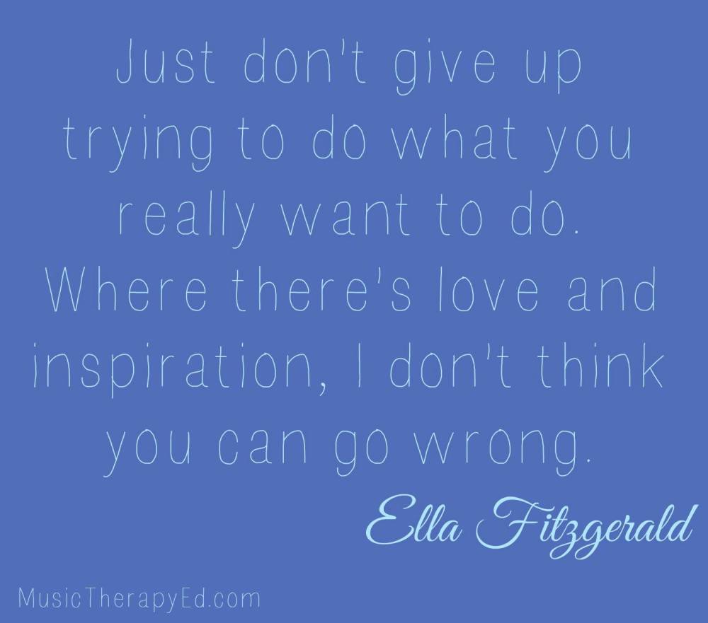 MusicTherapyEd's tweet photo. Just don't give up trying to do what you want to do... ~Ella Fitzgerald https://t.co/1DtqDrrSOO