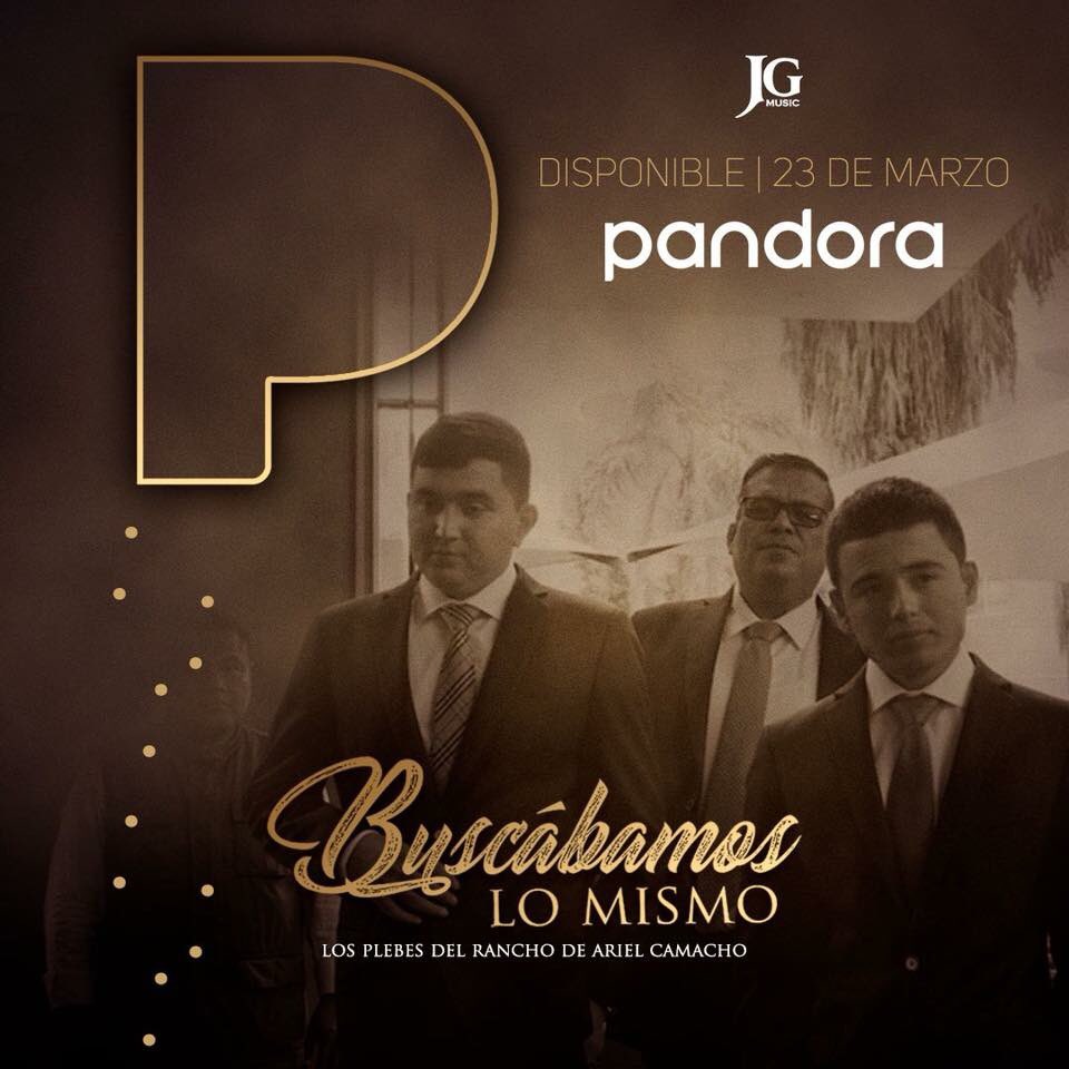 #BuscabamosLoMismo Estará disponible a partir de este 23 de Marzo en #Pandora  y en todas las plataformas digitales #LosPlebesDelRancho de #ArielCamacho #JGmusic