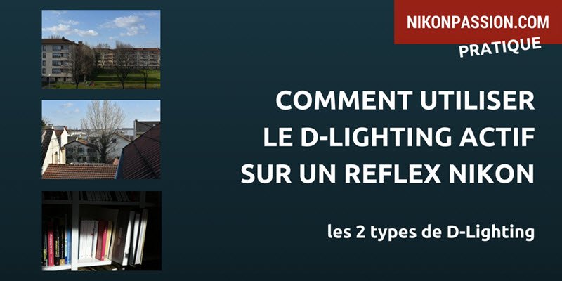 [Techno] Comment utiliser le D-Lighting actif sur un reflex Nikon ? via.photoreview.fr/QV5IP