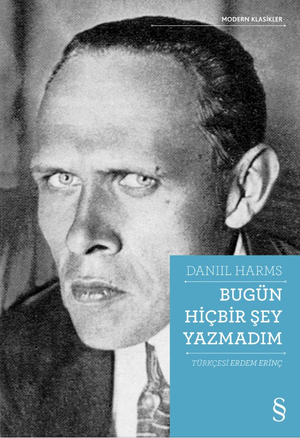 Daniil Harms (1905-1942). Sovyet avangardının en tuhaf ismi, gerçeküstücü şair, oyun yazarı, üslupçu, mikro-kurmaca üstadı, Buster Keaton’ın edebiyattaki karşılığı, Oberiu adlı avangard kolektifinin kurucusu, büyük bir kara mizahçı, tam bir eksantrik, tam bir deli! <a href="/EverestKitap/">Everest Yayınları</a>