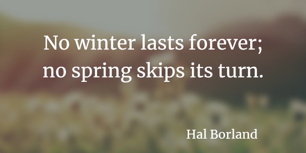 No winter lasts forever; no spring skips its turn. - Hal Borland

Happy Spring!
