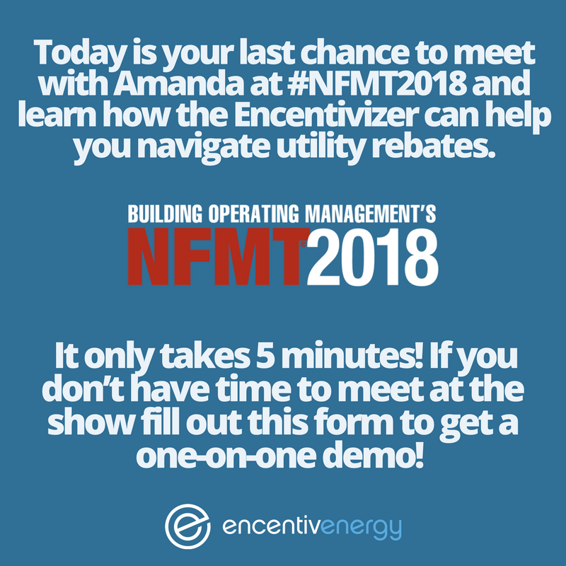 encentivenergy's tweet photo. Today is your last chance to meet with Amanda at #NFMT2018 and learn how the Encentivizer can help you navigate utility rebates. It only takes 5 minutes! If you don’t have time to meet at the show fill out this form to get a one-on-one demo! https://t.co/dlhdnGh3Of https://t.co/IP54VyI3Vm