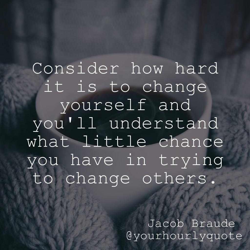 yourhourlyquote's tweet photo. https://t.co/c1lrIdwhvI Consider how hard it is to change yourself and you'll understand what little chance you have in trying to cha https://t.co/4O1b6Q1kpy