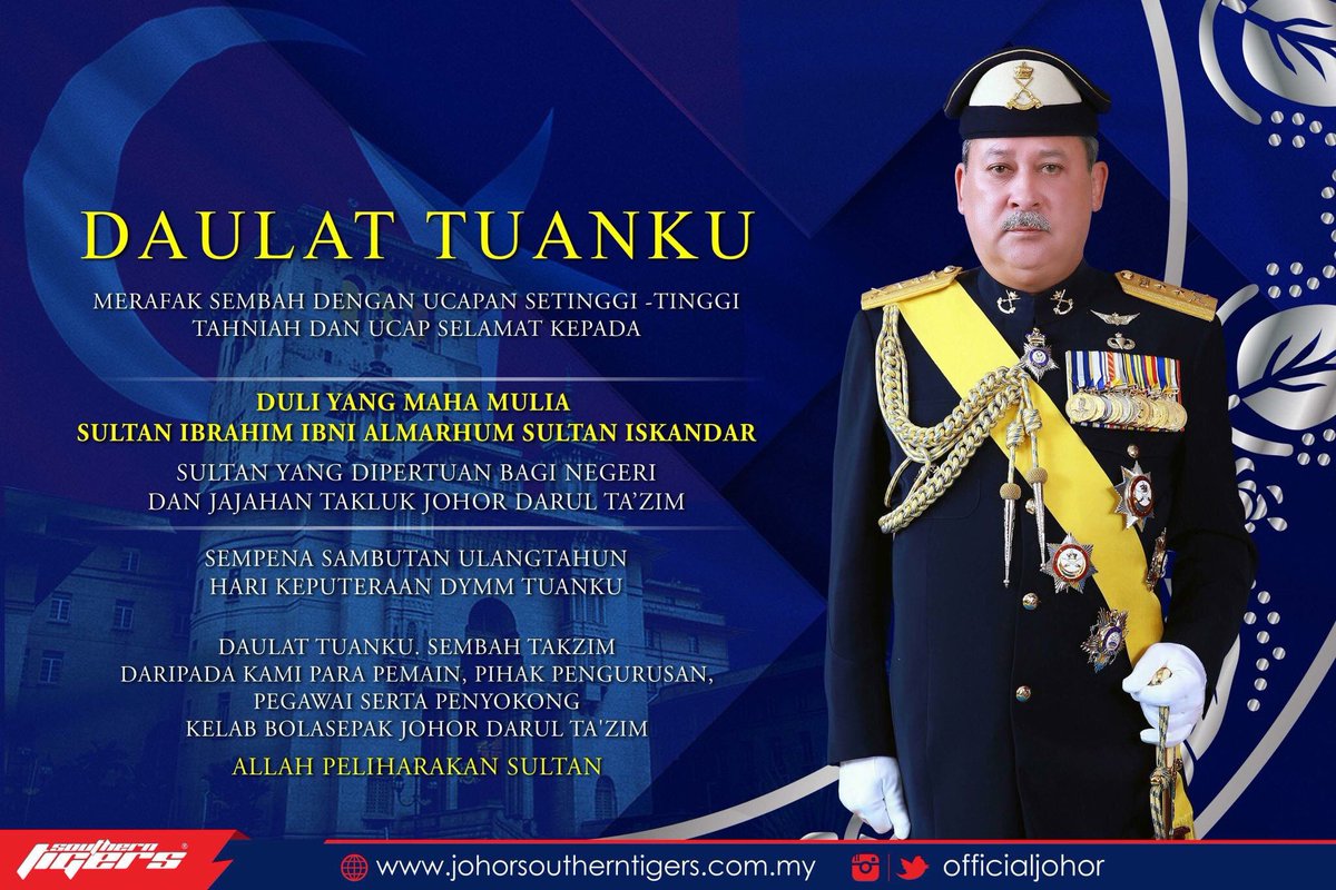 Johorsoutherntigers On Twitter Congratulations To His Majesty Sultan Ibrahim Ibni Almarhum Sultan Iskandar The Sultan And Sovereign Ruler Of The State And Territory Of Johor Darul Ta Zim On The Celebration Of His
