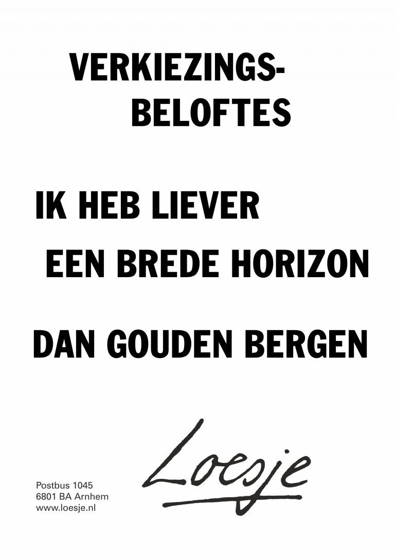 LoesjeNL's tweet photo. ** Verkiezingsbeloftes
ik heb liever een brede horizon
dan gouden bergen**
#loesje #gemeenteraadsverkiezingen https://t.co/7raNiCBVb5